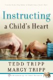 Instructing a Child's Heart by Tedd Tripp, Margy Tripp