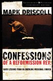 Confessions of a Reformission Rev.: Hard Lessons from an Emerging Missional Church (The Leadership Network Innovation) by Mark Driscoll