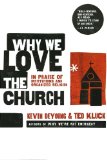 Why We Love the Church: In Praise of Institutions and Organized Religion by Kevin DeYoung, Ted Kluck