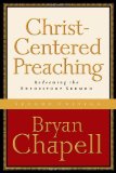 Christ-Centered Preaching: Redeeming the Expository Sermon by Bryan Chapell