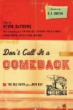 Don't Call It a Comeback: The Old Faith for a New Day (Gospel Coalition the Gospel Coalition) by Kevin DeYoung