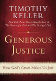 Generous Justice: How God's Grace Makes Us Just by Tim Keller