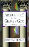 Apologetics to the Glory of God: An Introduction by John Frame