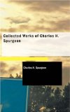 Collected Works of Charles H. Spurgeon by Charles Spurgeon