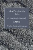 John Ploughman's Talk: Or, Plain Advice for Plain People by Charles Spurgeon